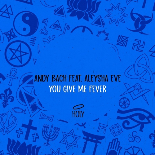 Andy Bach, Aleysha Eve - You Give Me Fever [HOLY009]